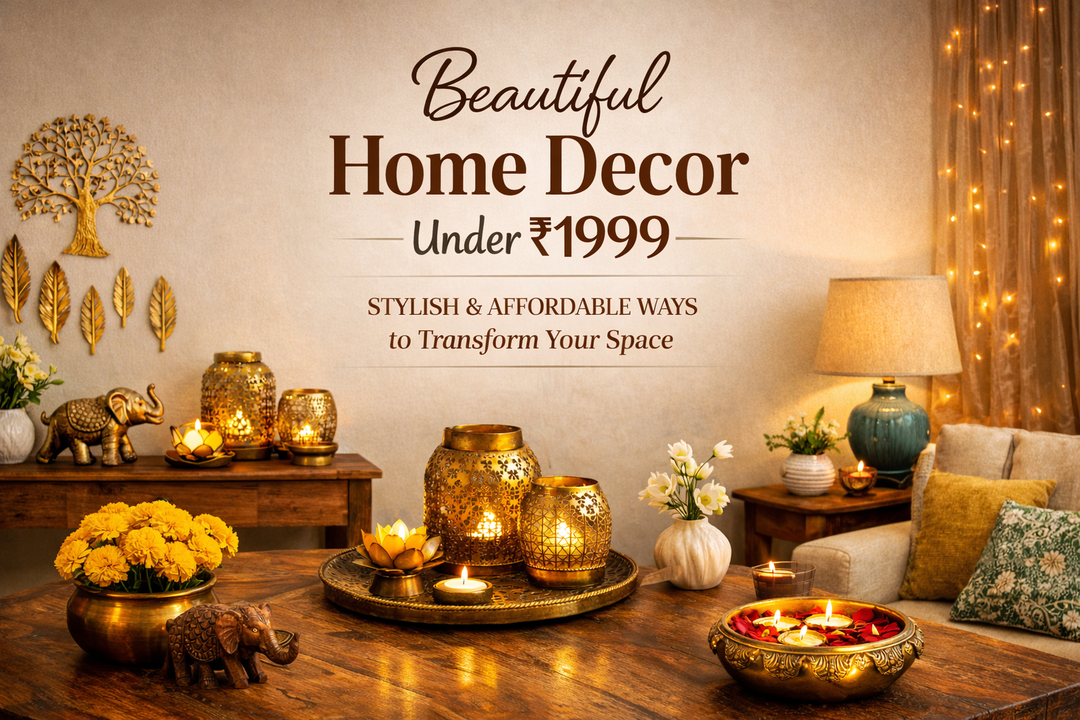 Beautiful Home Decor Under ₹1999: Affordable Ways to Style Your Space